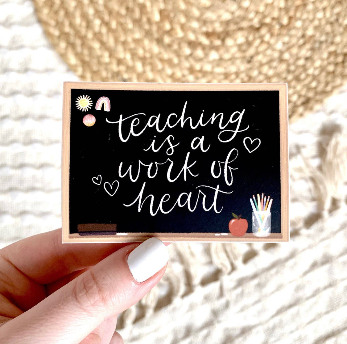 Teaching is a Work of Heart Sticker