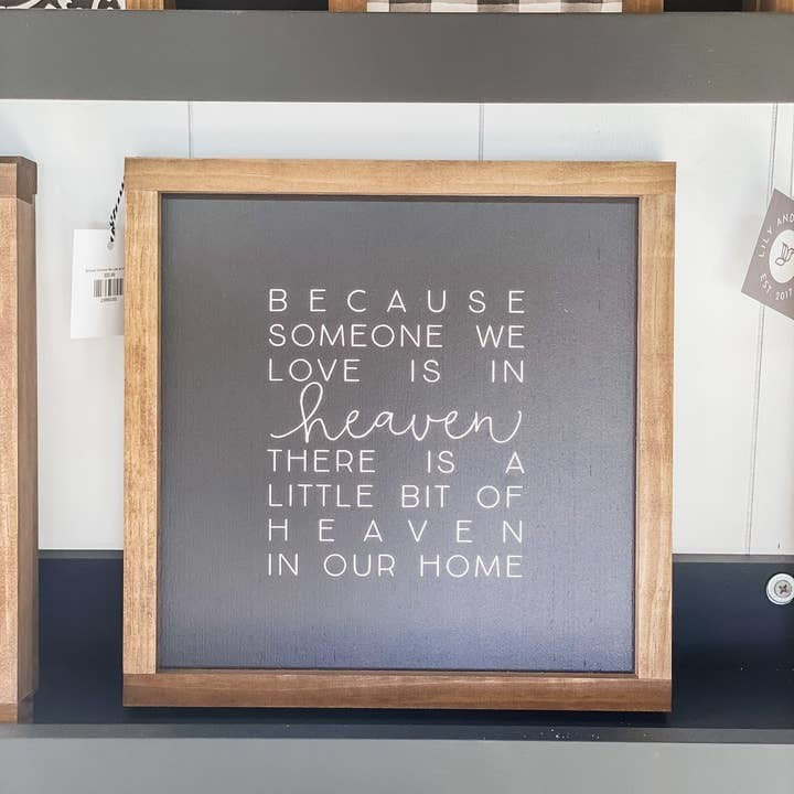 Because Someone We Love Is in Heaven Framed Sign