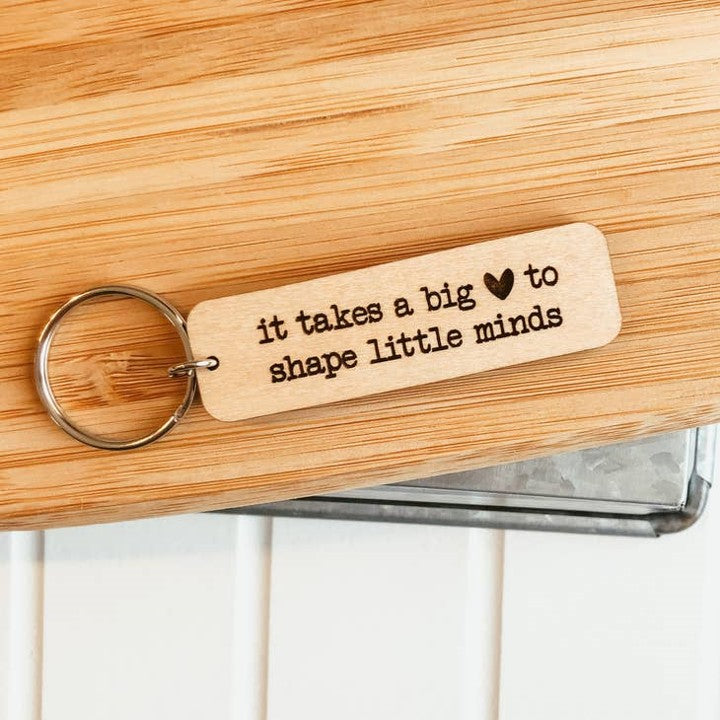 It Takes A Big Heart To Shape Little Minds Wooden Keychain