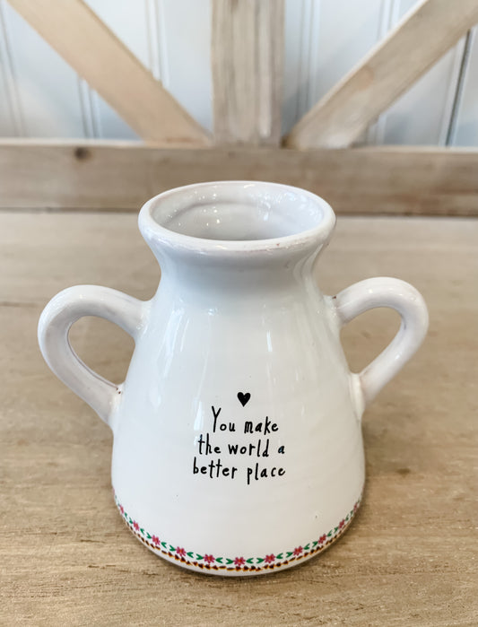 Artisan Bud Vase - You Make The World Better