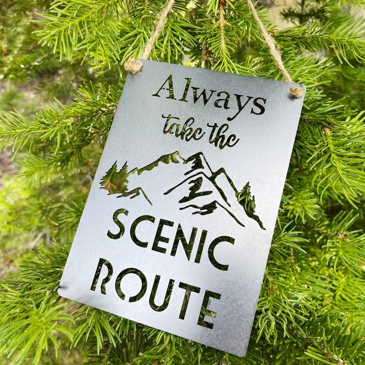 Always take the Scenic Route Raw Steel Sign