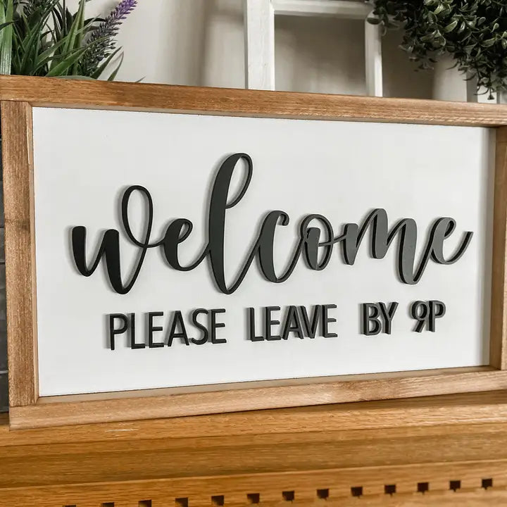 Welcome Please Leave By 9P Framed Sign