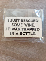 I Just Rescued Some Wine Magnet