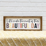 Let's Make the Most of this Beautiful Day Framed Sign