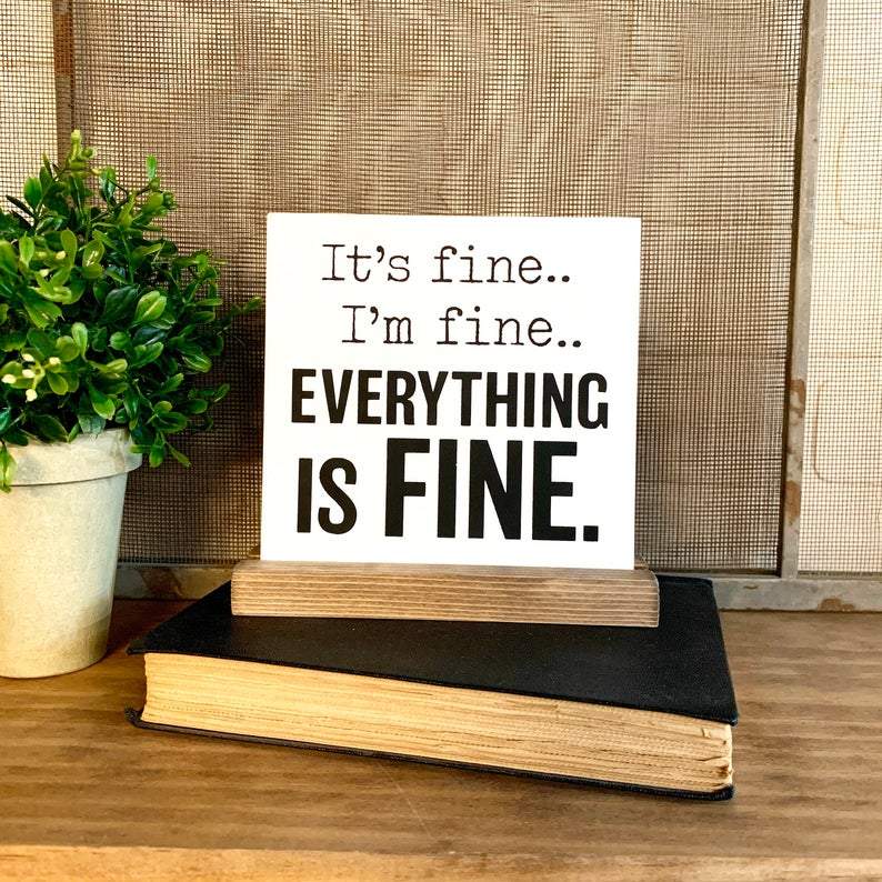 Everything is Fine Mini Sign