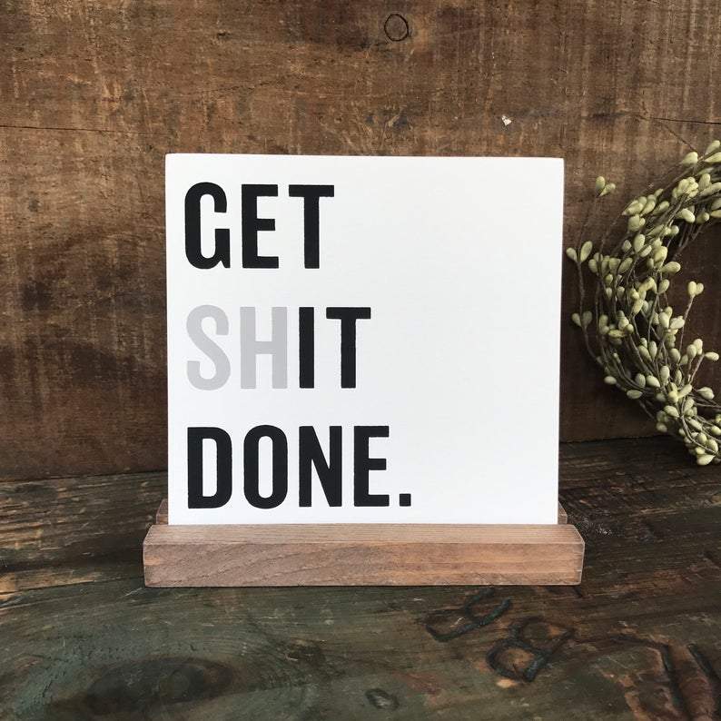 Get Shit Done Mini Sign