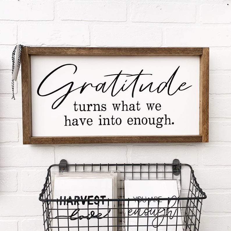 Gratitude Turns What We Have Into Enough Framed Sign