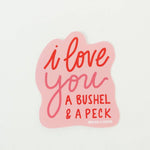 I Love You a Bushel & A Peck Sticker