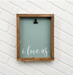I Love Us Picture Clip Frame Sign