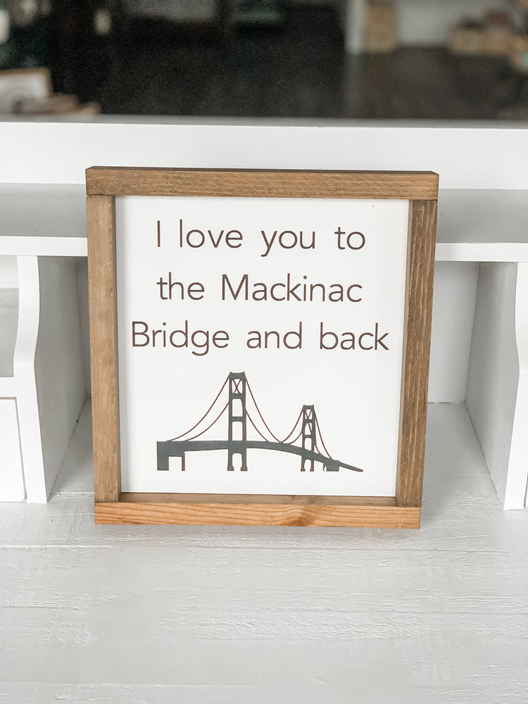 I love you to the Mackinac Bridge and back Framed Sign