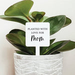 Planted With Love For Mom Plant Marker