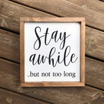 Stay Awhile...But Not Too Long Framed Sign